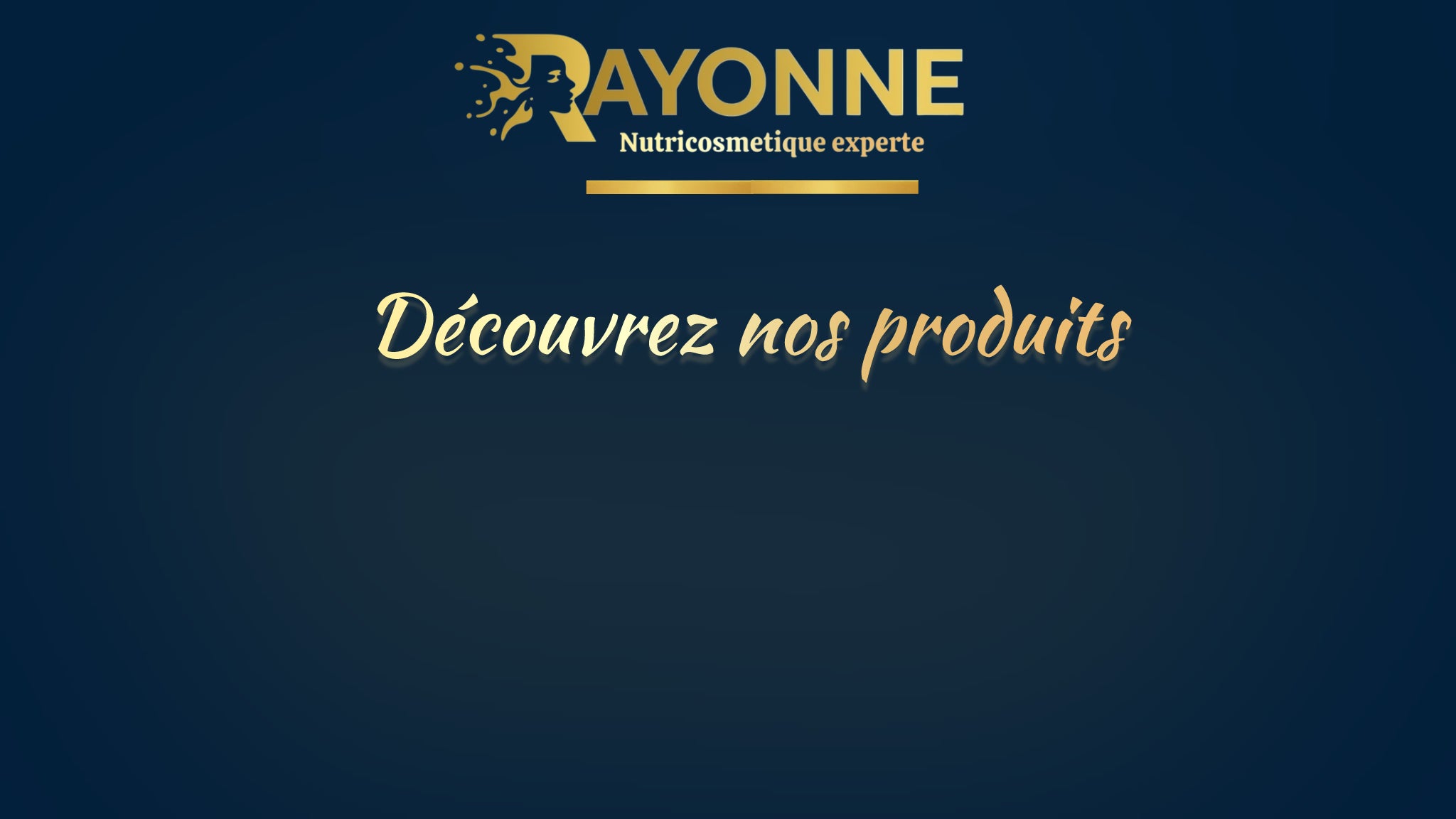 NOS PRODUITS – Rayonne Procosmetics